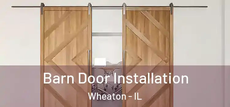 Barn Door Installation Wheaton - IL