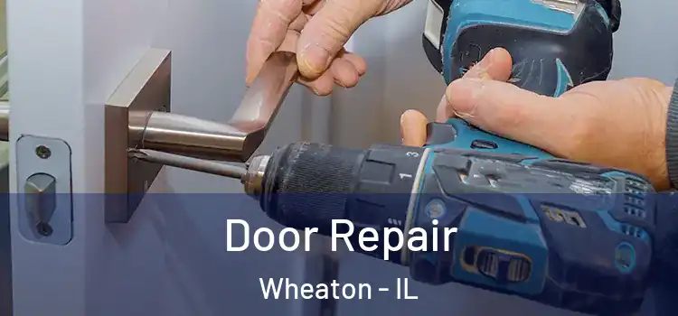 Door Repair Wheaton - IL