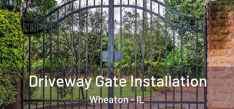 Driveway Gate Installation Wheaton - IL