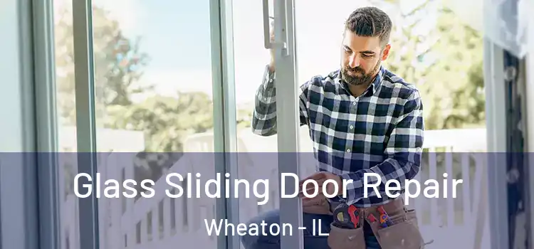 Glass Sliding Door Repair Wheaton - IL