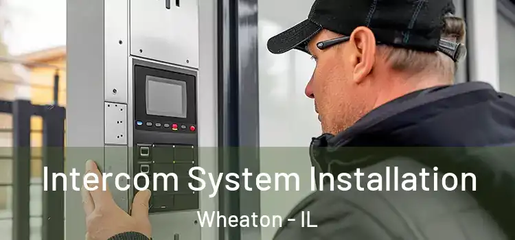 Intercom System Installation Wheaton - IL