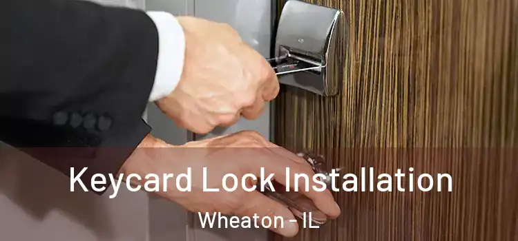 Keycard Lock Installation Wheaton - IL