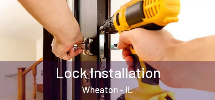 Lock Installation Wheaton - IL