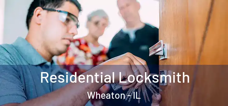 Residential Locksmith Wheaton - IL