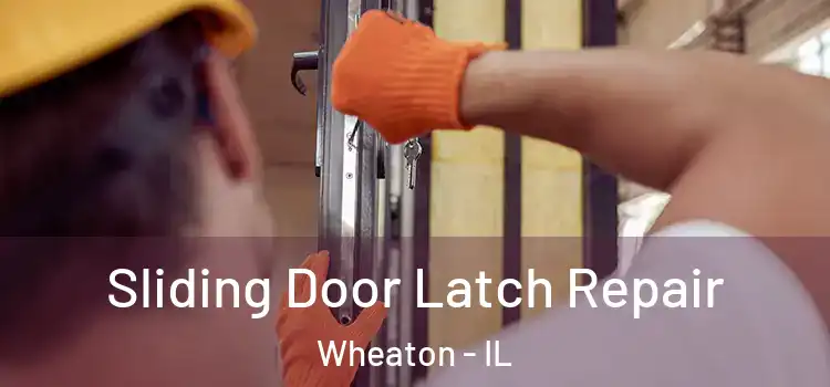 Sliding Door Latch Repair Wheaton - IL