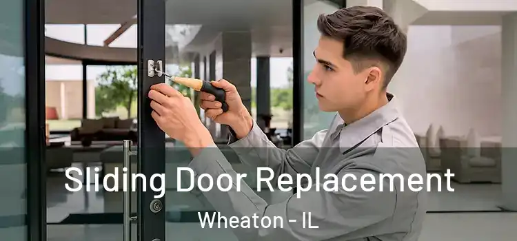 Sliding Door Replacement Wheaton - IL