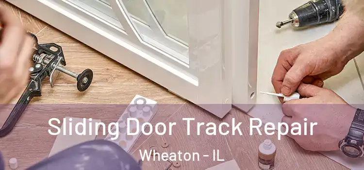 Sliding Door Track Repair Wheaton - IL