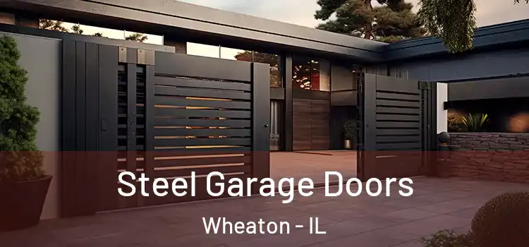 Steel Garage Doors Wheaton - IL